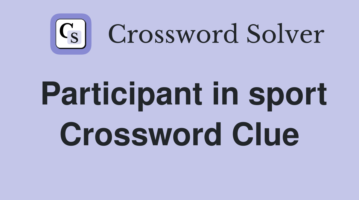 Participant in sport Crossword Clue