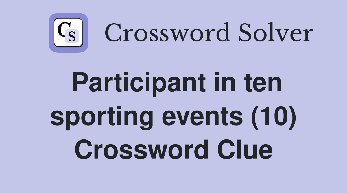 Participant in ten sporting events (10) Crossword Clue