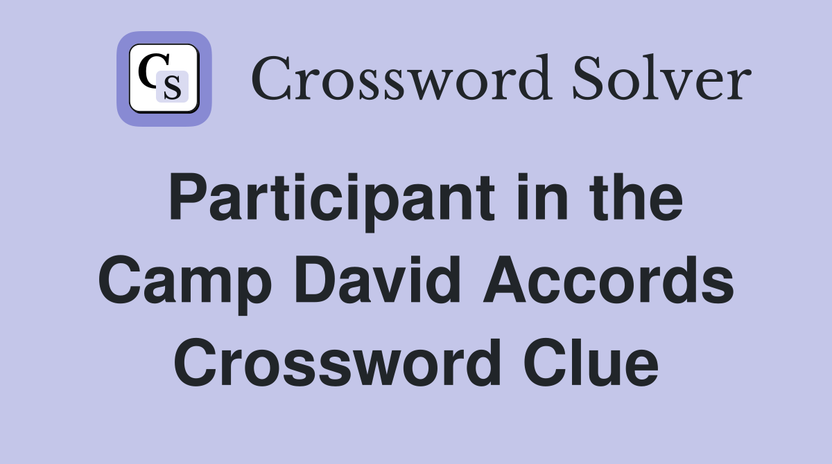 Participant in the Camp David Accords Crossword Clue