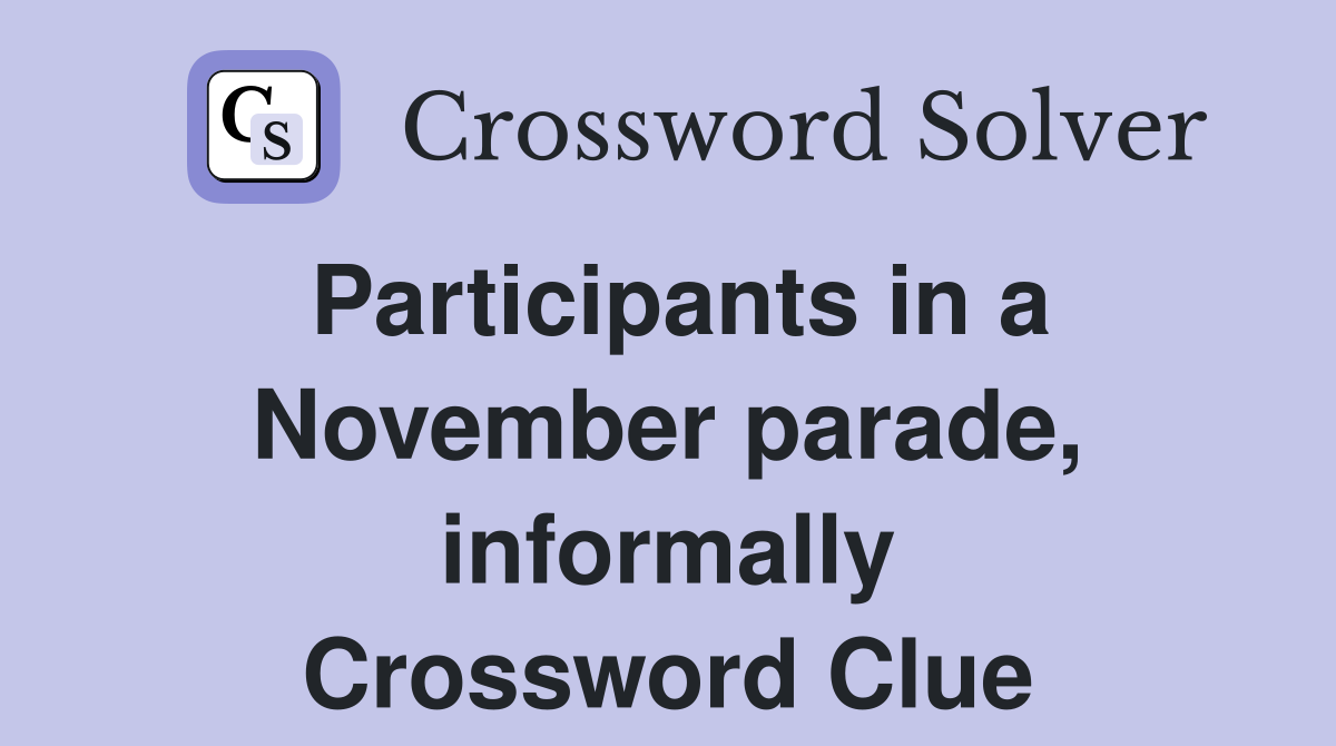 Participants in a November parade, informally Crossword Clue
