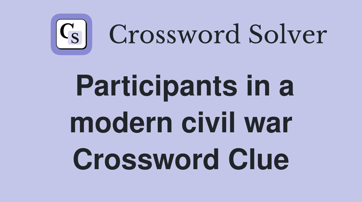 Participants in a modern civil war Crossword Clue