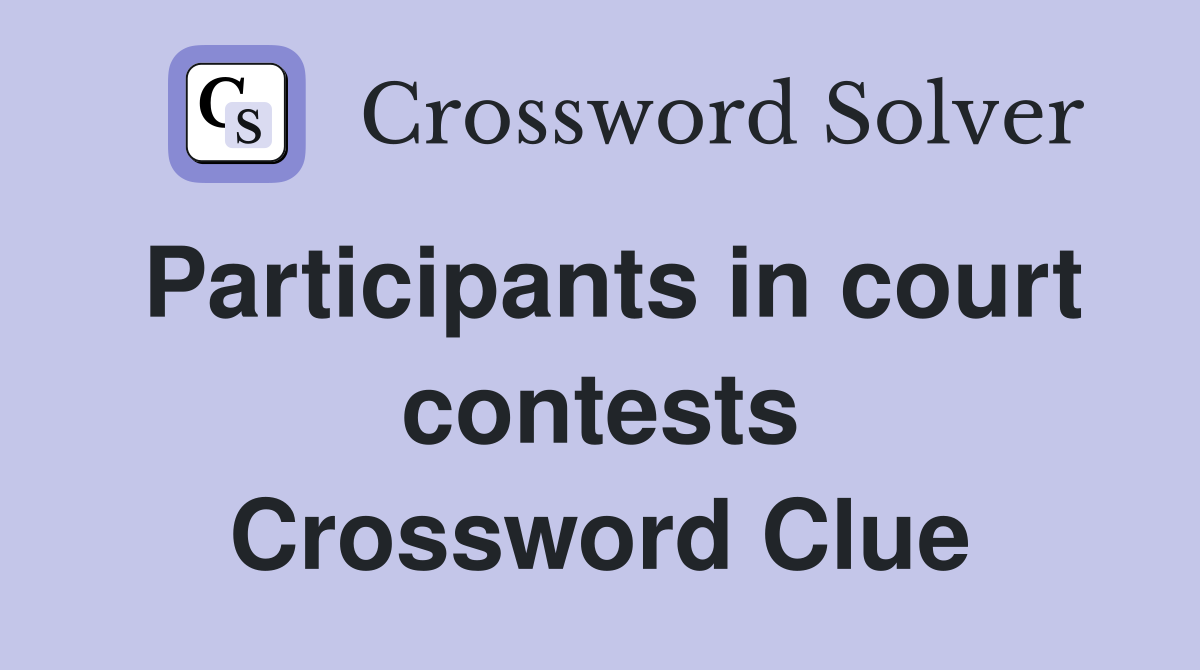 Participants in court contests Crossword Clue