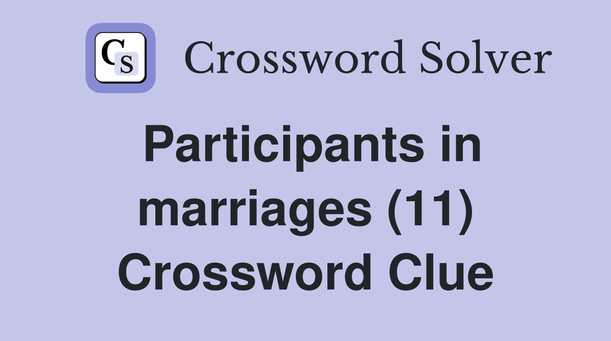 Participants in marriages (11) Crossword Clue