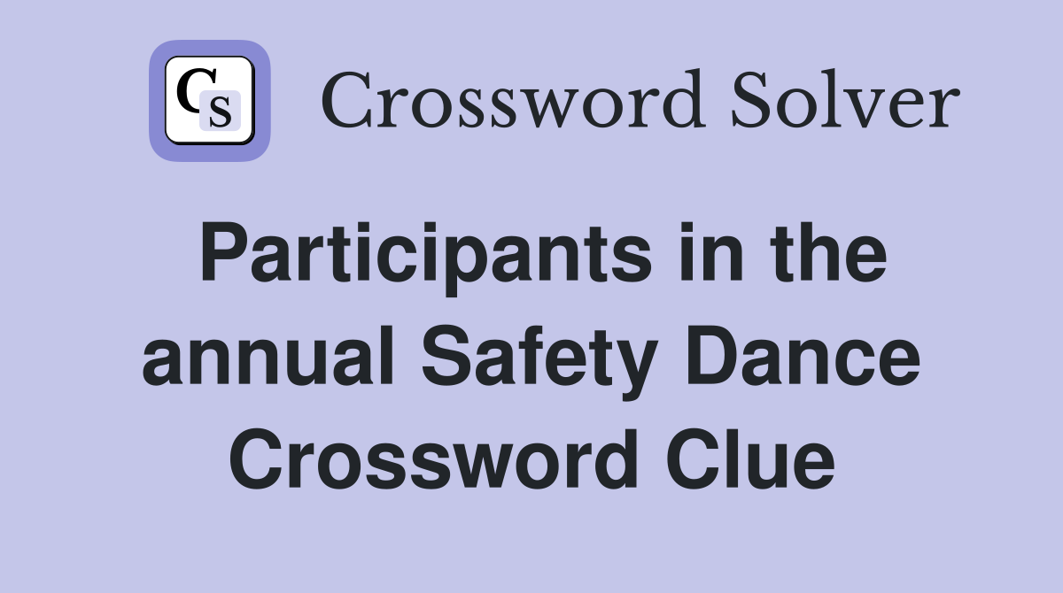 Participants in the annual Safety Dance Crossword Clue