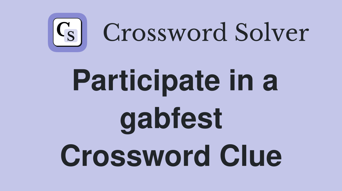 Participate in a gabfest Crossword Clue