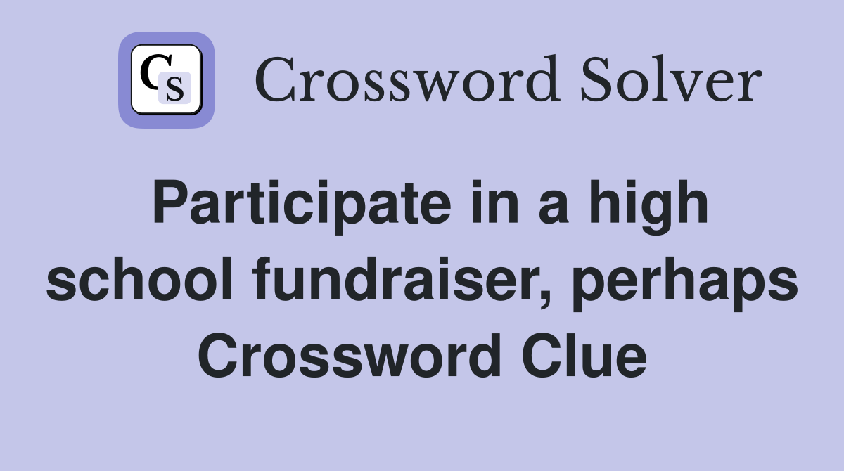 Participate in a high school fundraiser, perhaps Crossword Clue