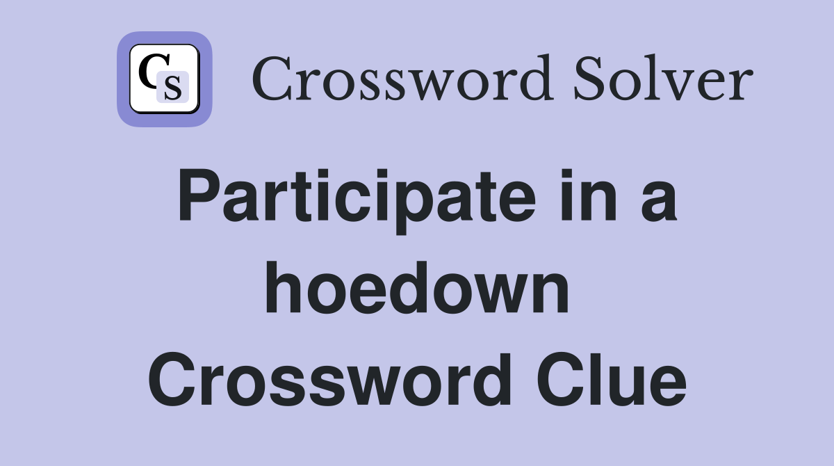 Participate in a hoedown Crossword Clue