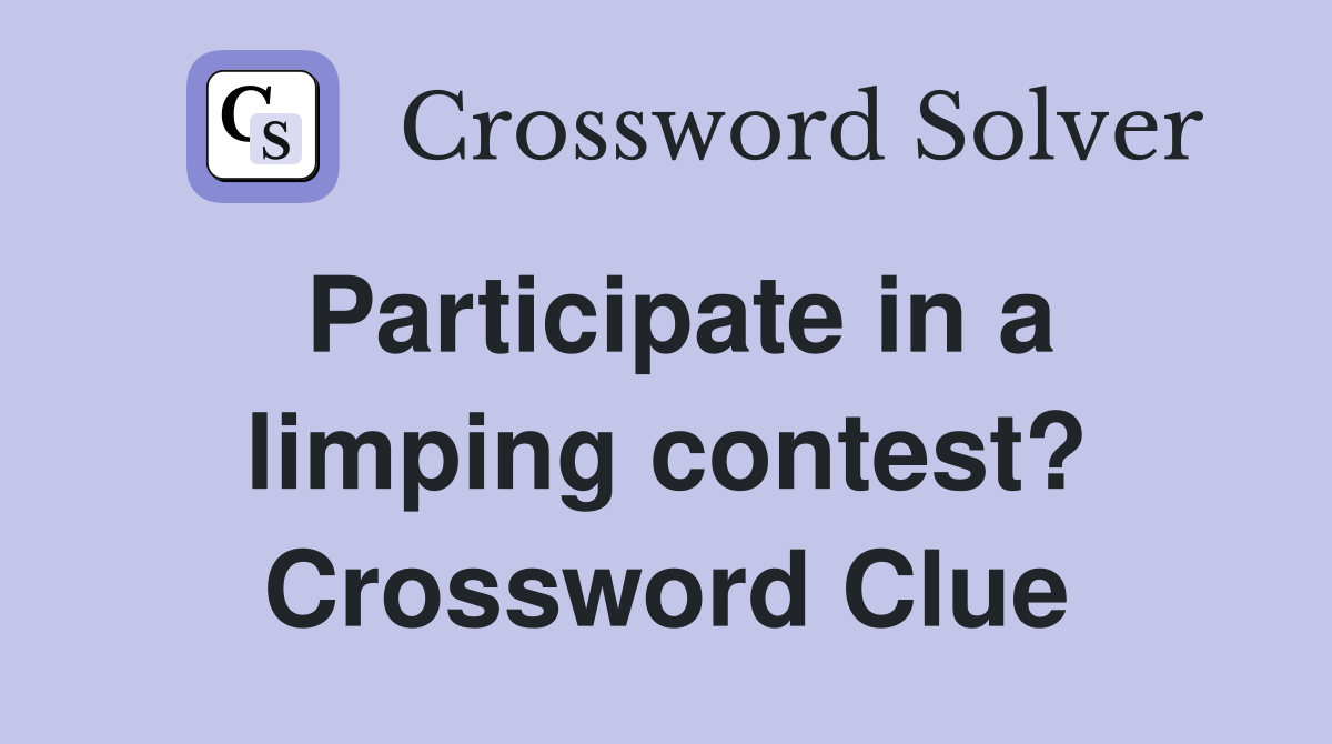 Participate in a limping contest? Crossword Clue