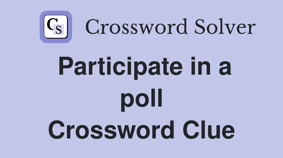 Participate in a poll Crossword Clue