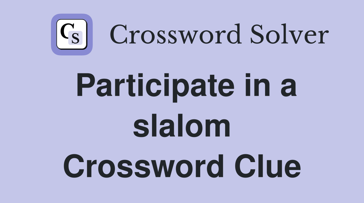 Participate in a slalom Crossword Clue