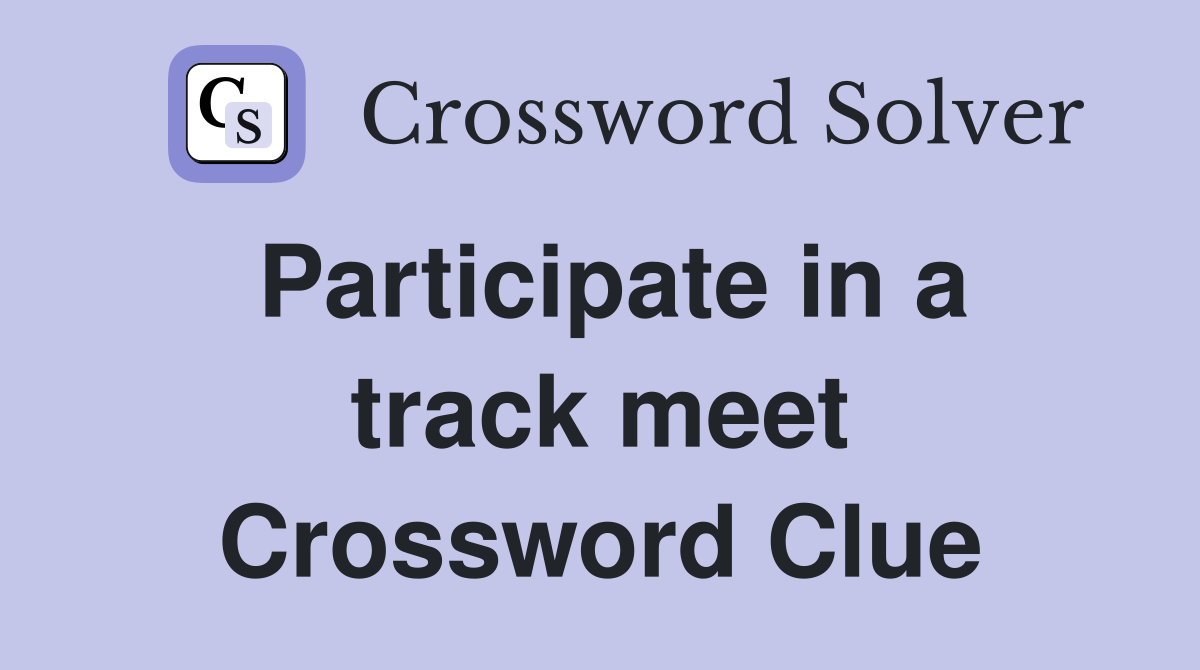 Participate in a track meet Crossword Clue