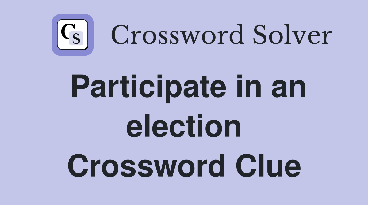 Participate in an election Crossword Clue