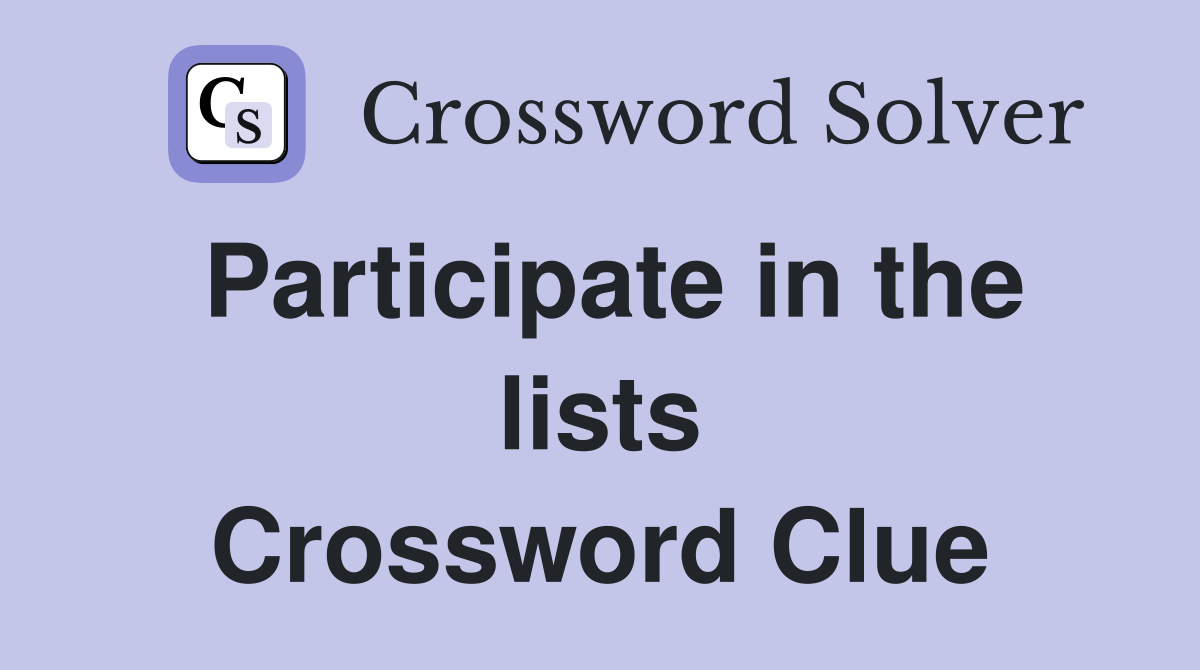Participate in the lists Crossword Clue
