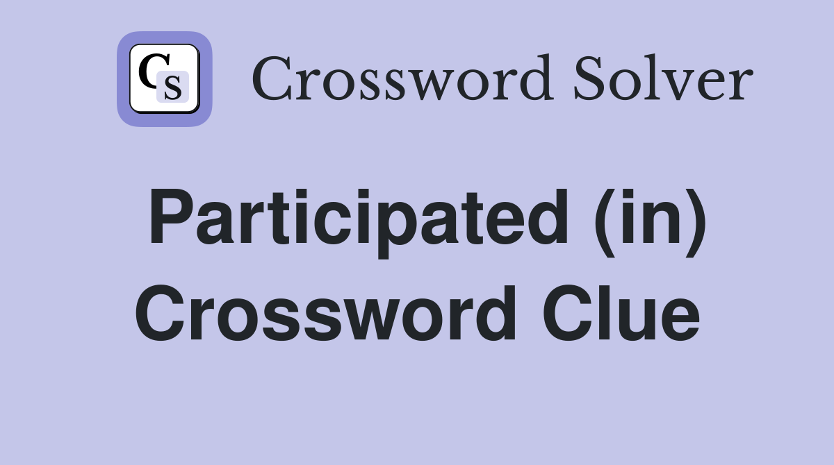 Participated (in) Crossword Clue