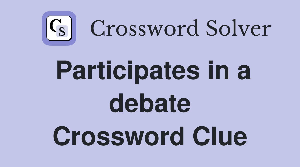 Participates in a debate Crossword Clue