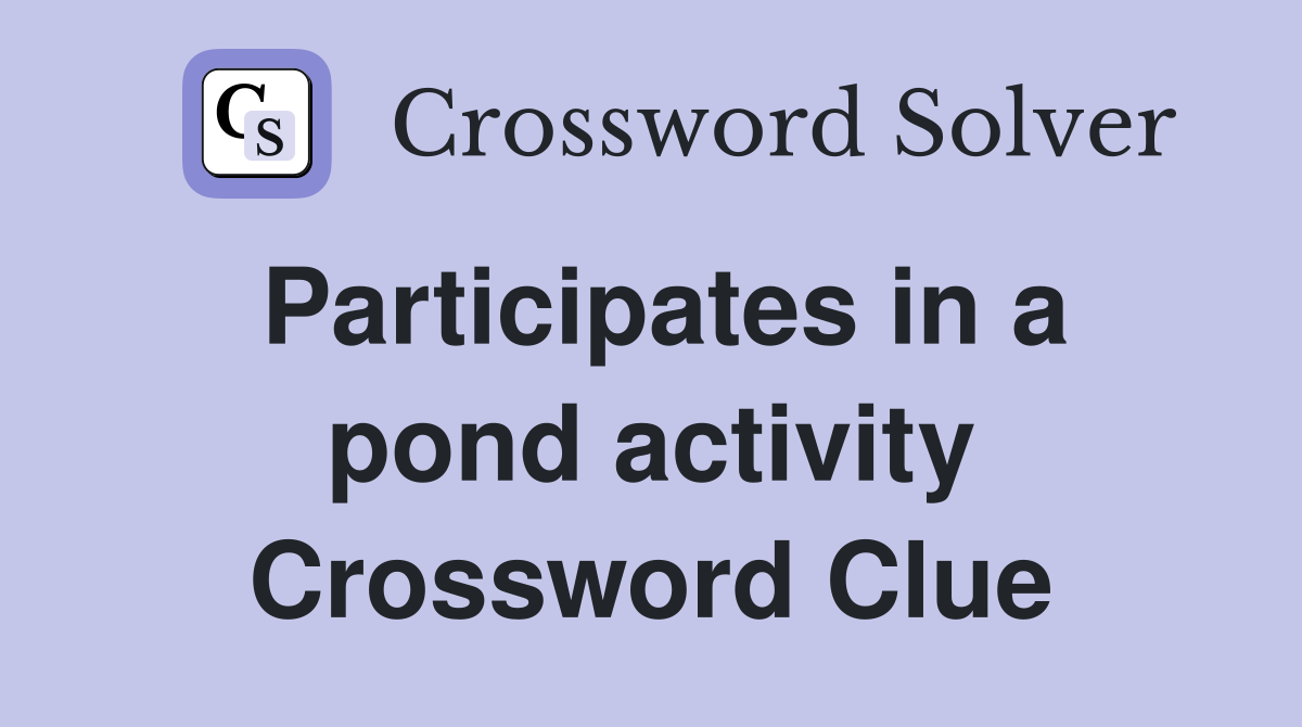 Participates in a pond activity Crossword Clue