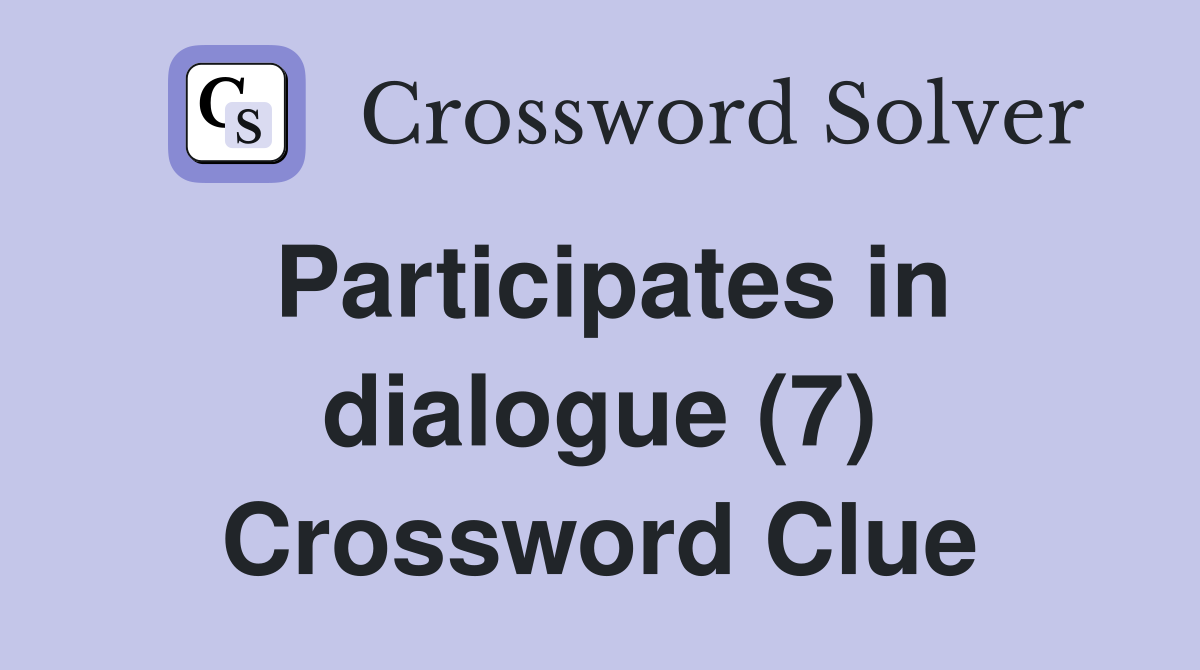 Participates in dialogue (7) Crossword Clue