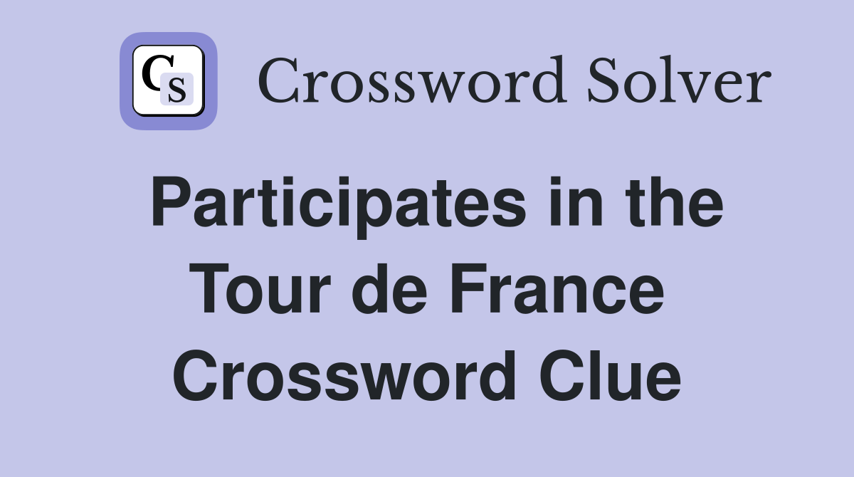 Participates in the Tour de France Crossword Clue