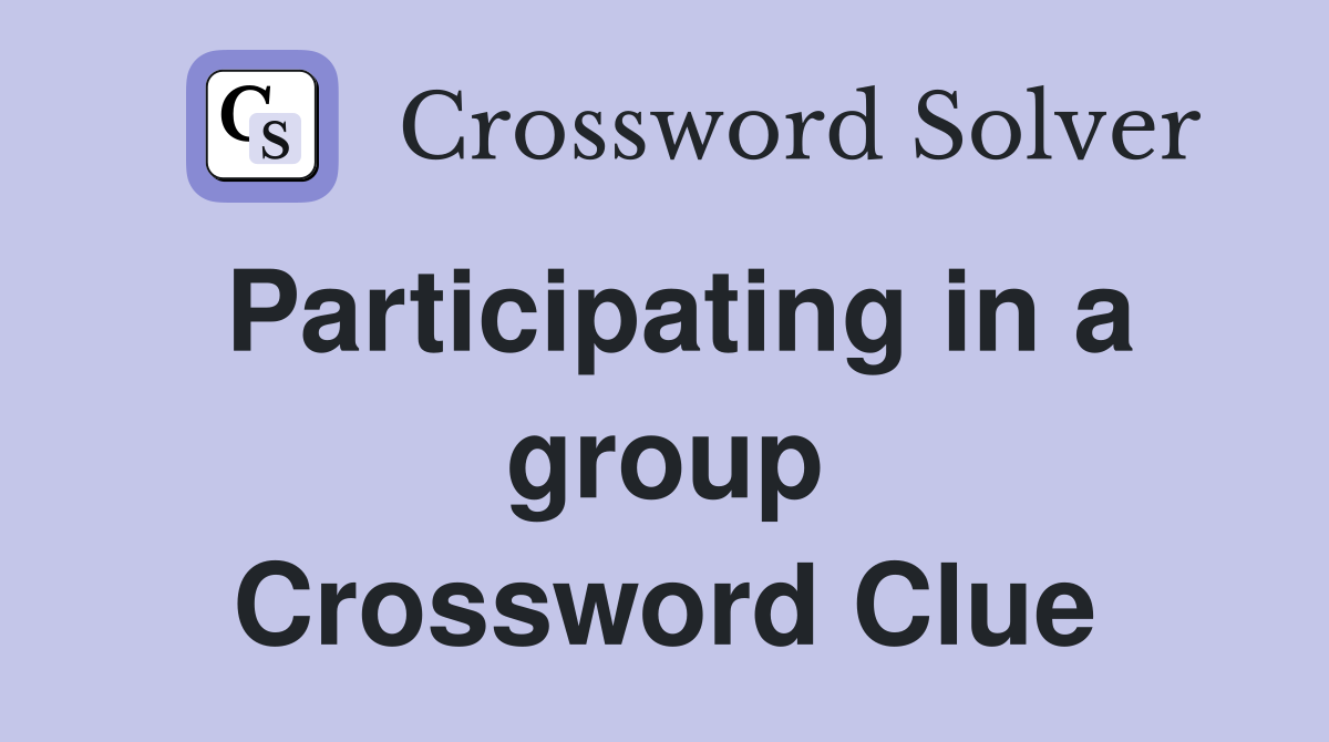 Participating in a group Crossword Clue