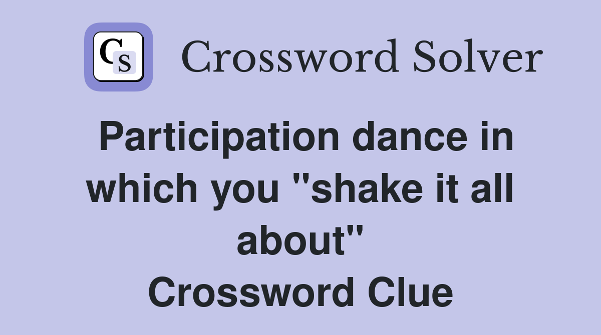 Participation dance in which you "shake it all about" Crossword Clue