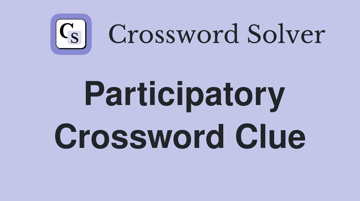 Participatory Crossword Clue