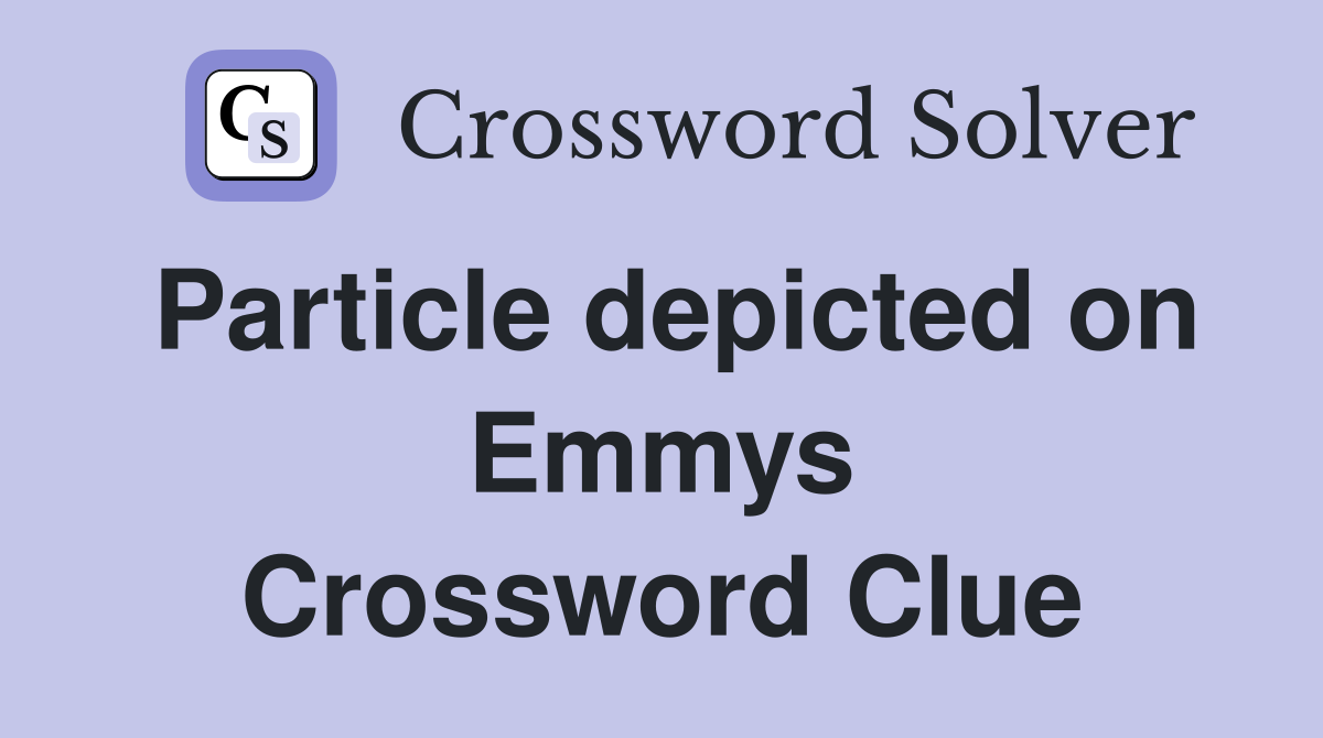 Particle depicted on Emmys Crossword Clue