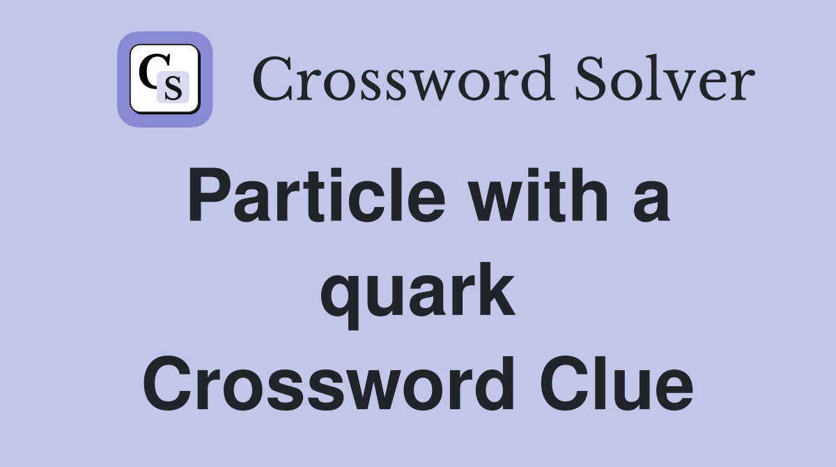 Particle with a quark Crossword Clue