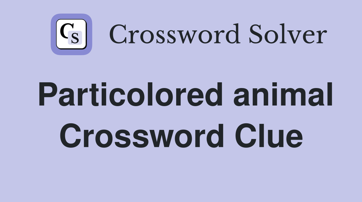 Particolored animal Crossword Clue