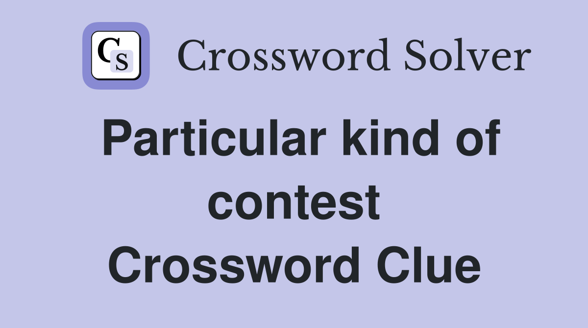 Particular kind of contest Crossword Clue