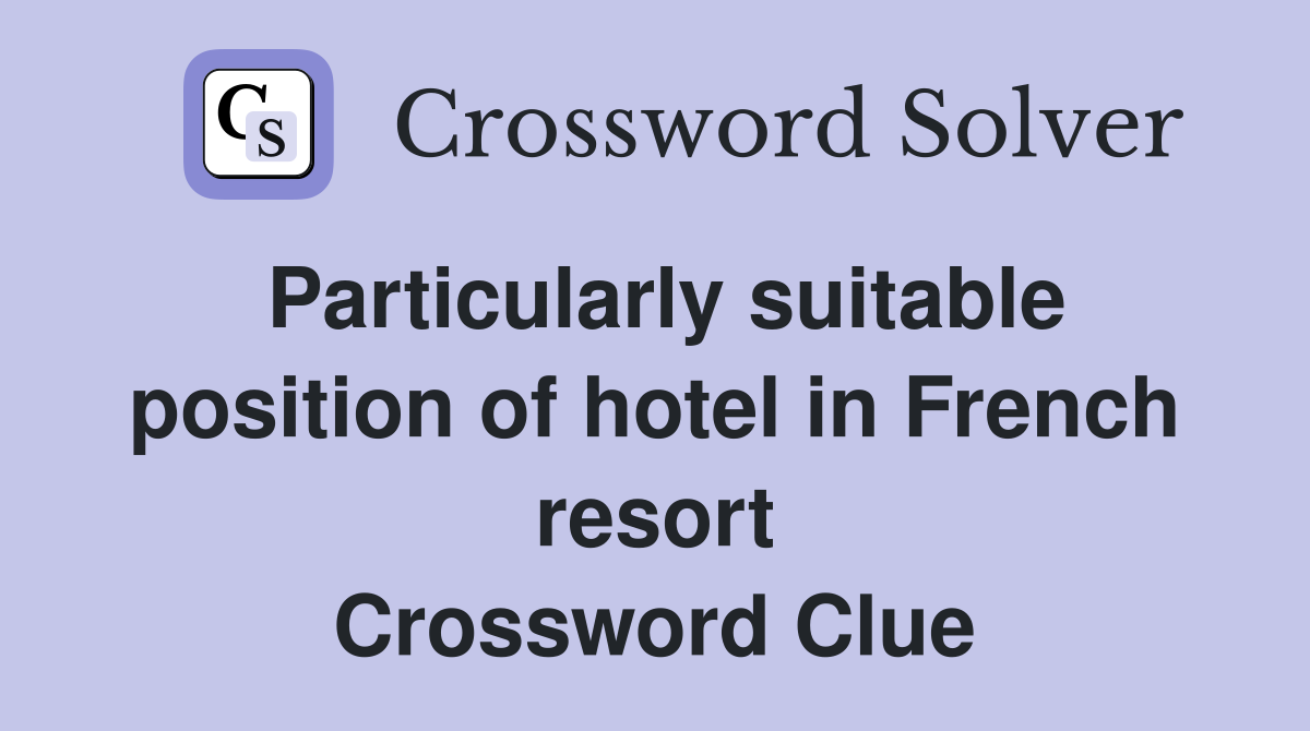 Particularly suitable position of hotel in French resort Crossword Clue