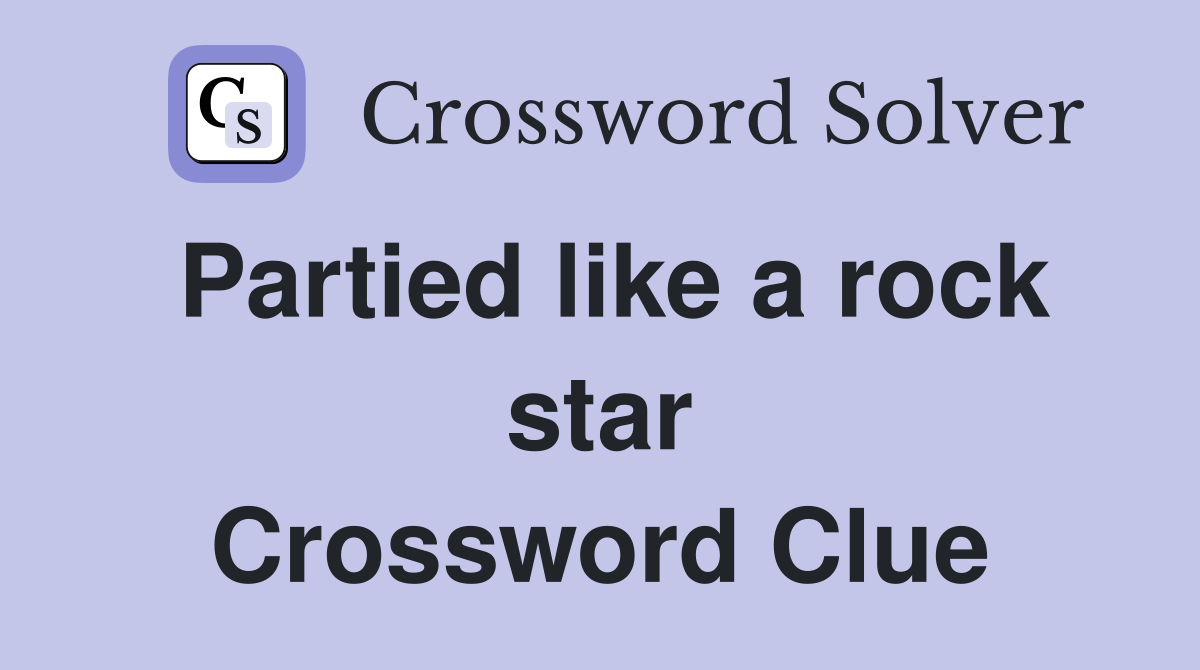 Partied like a rock star Crossword Clue