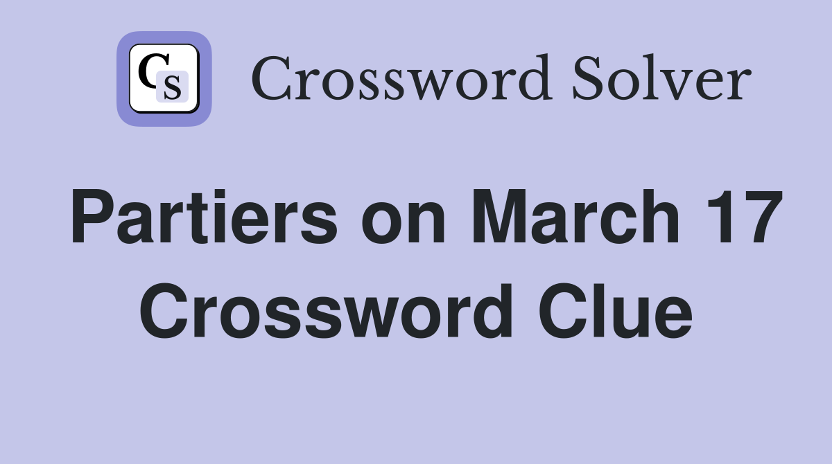 Partiers on March 17 Crossword Clue