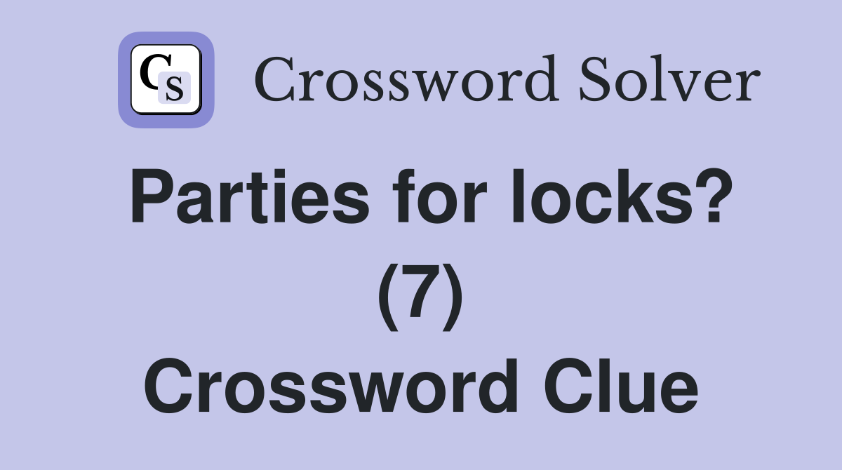 Parties for locks? (7) Crossword Clue