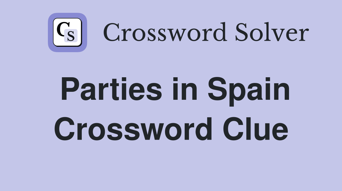 Parties in Spain Crossword Clue