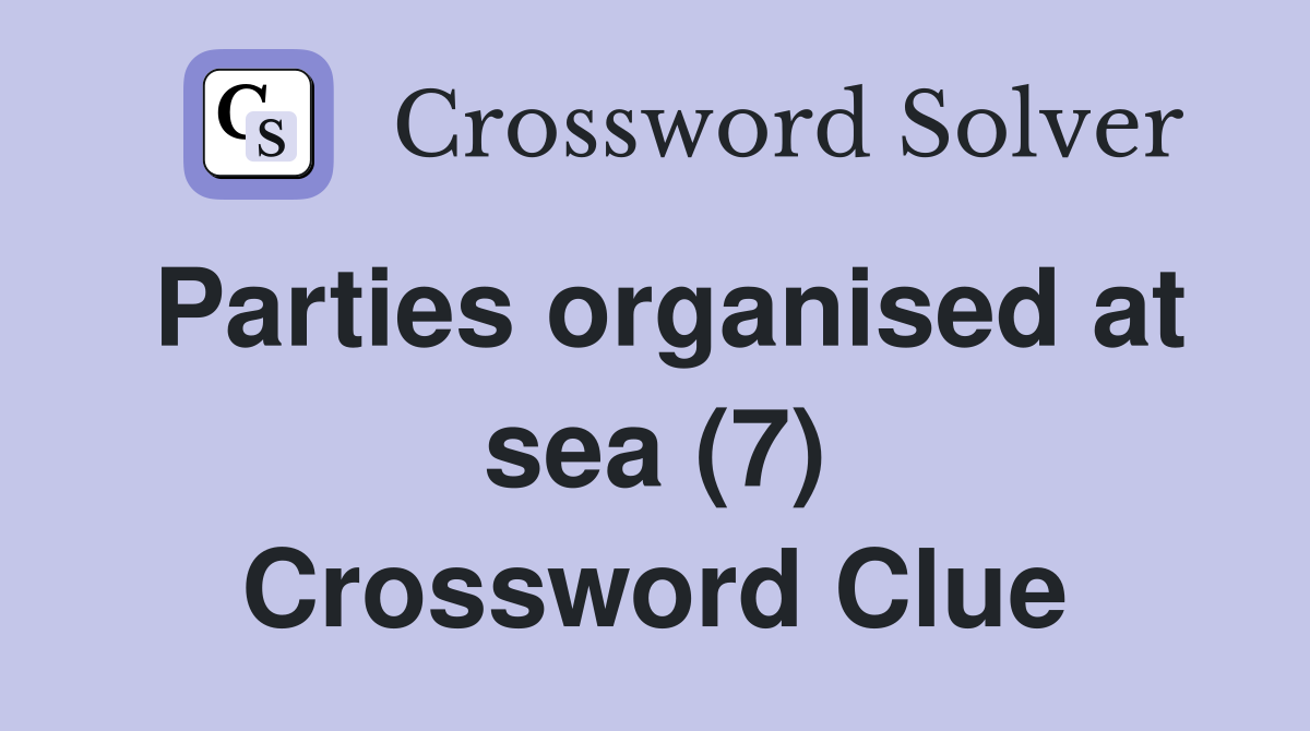 Parties organised at sea (7) Crossword Clue