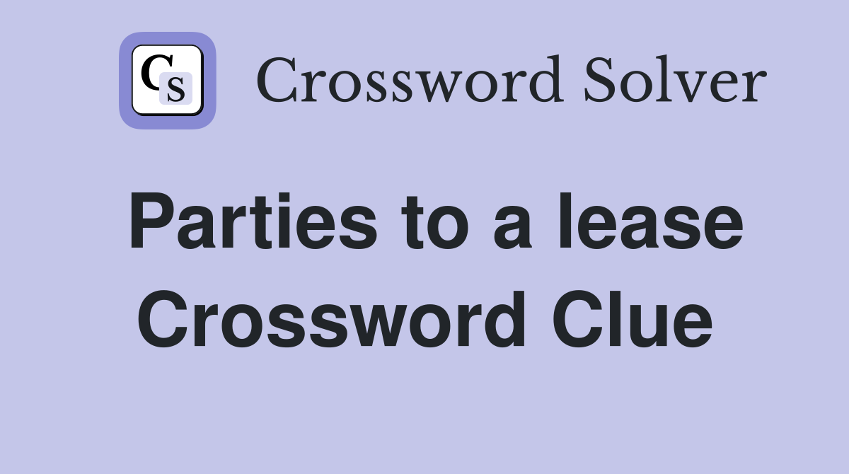 Parties to a lease Crossword Clue