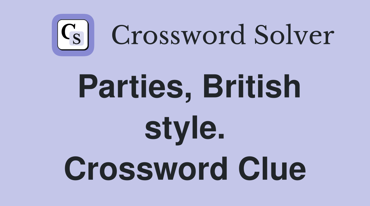 Parties, British style. Crossword Clue