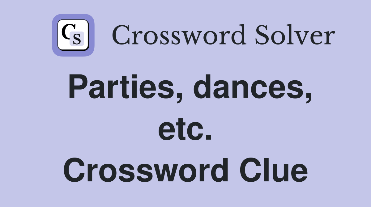 Parties, dances, etc. Crossword Clue