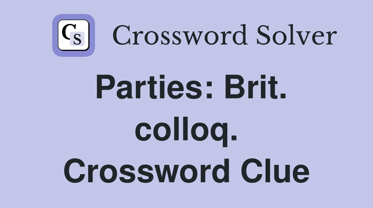 Parties: Brit. colloq. Crossword Clue