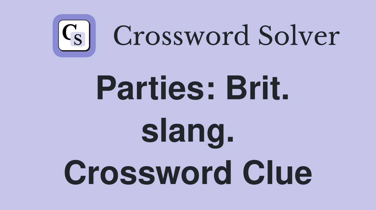 Parties: Brit. slang. Crossword Clue
