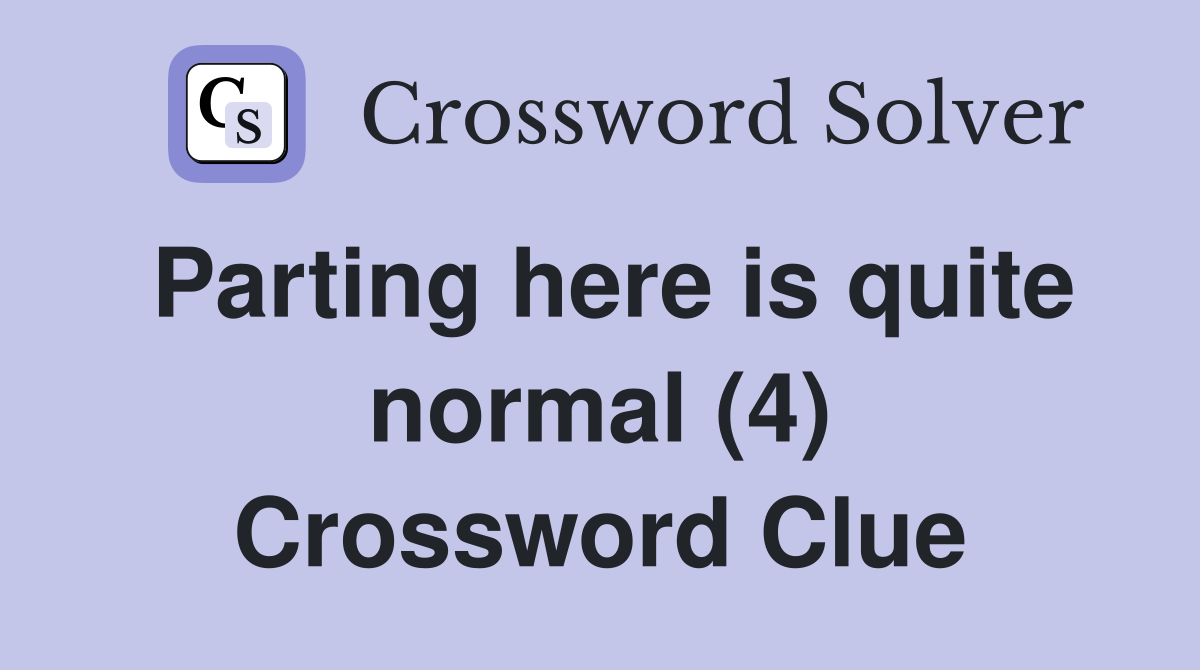 Parting here is quite normal (4) Crossword Clue