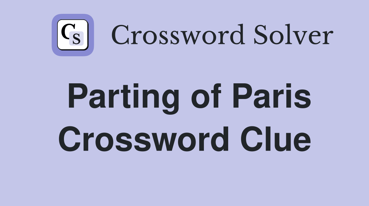 Parting of Paris Crossword Clue