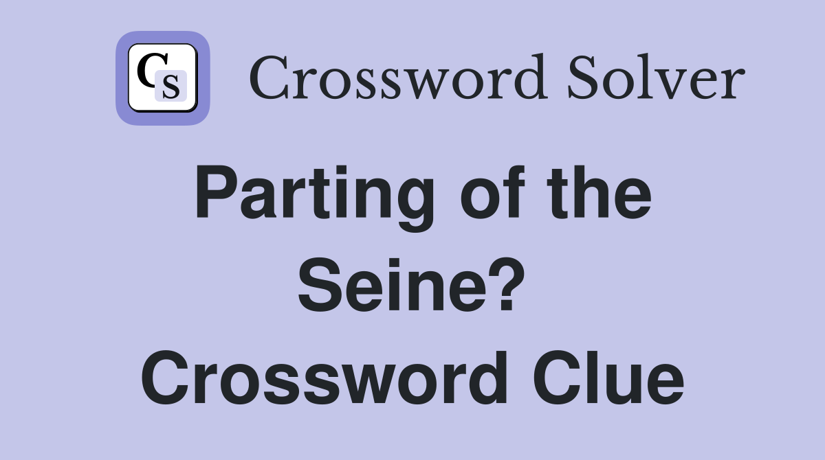 Parting of the Seine? Crossword Clue