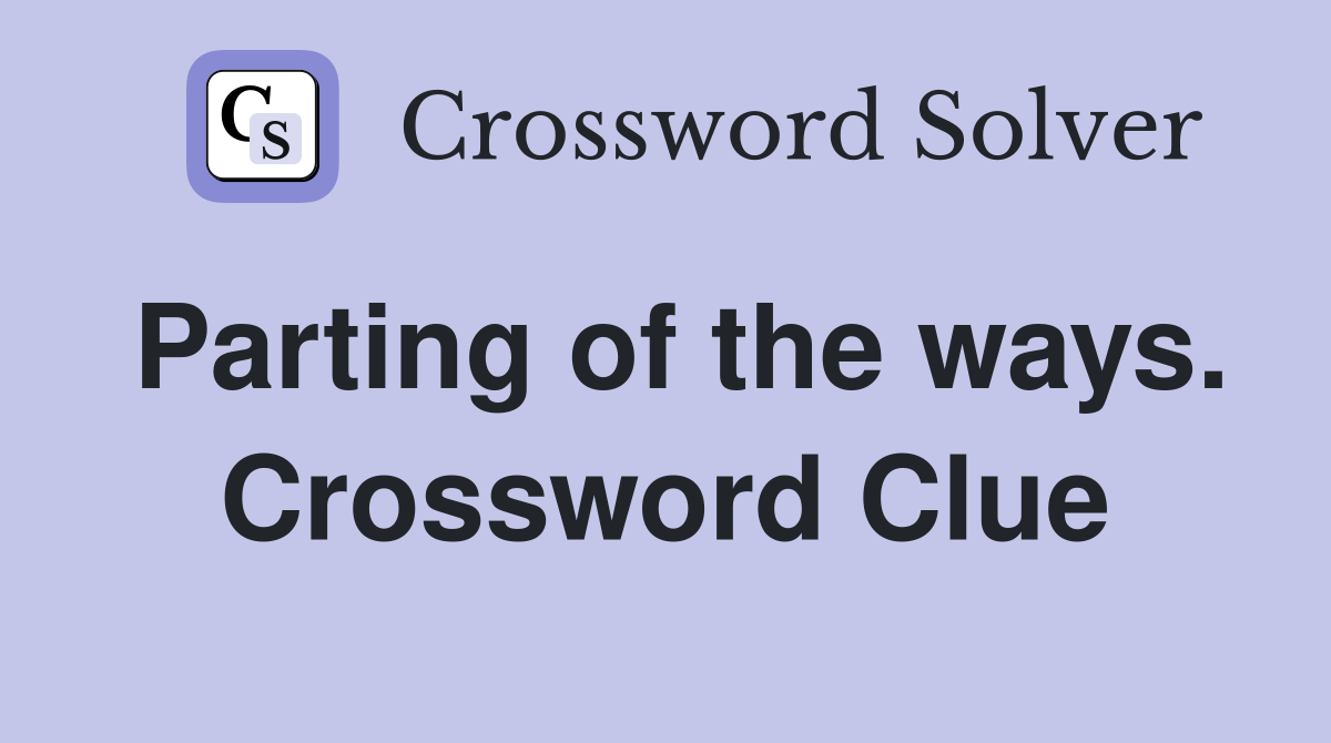 Parting of the ways. Crossword Clue