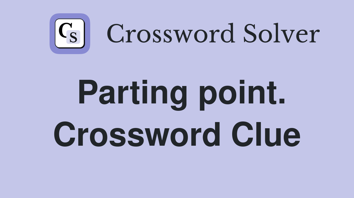 Parting point. Crossword Clue