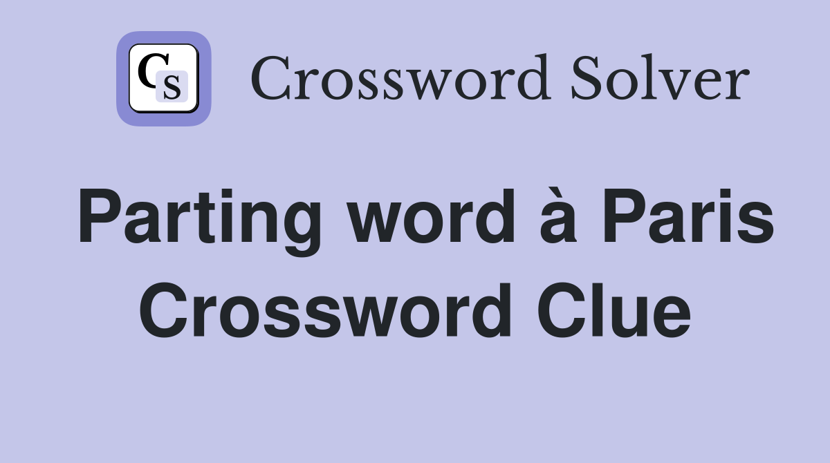 Parting word à Paris Crossword Clue