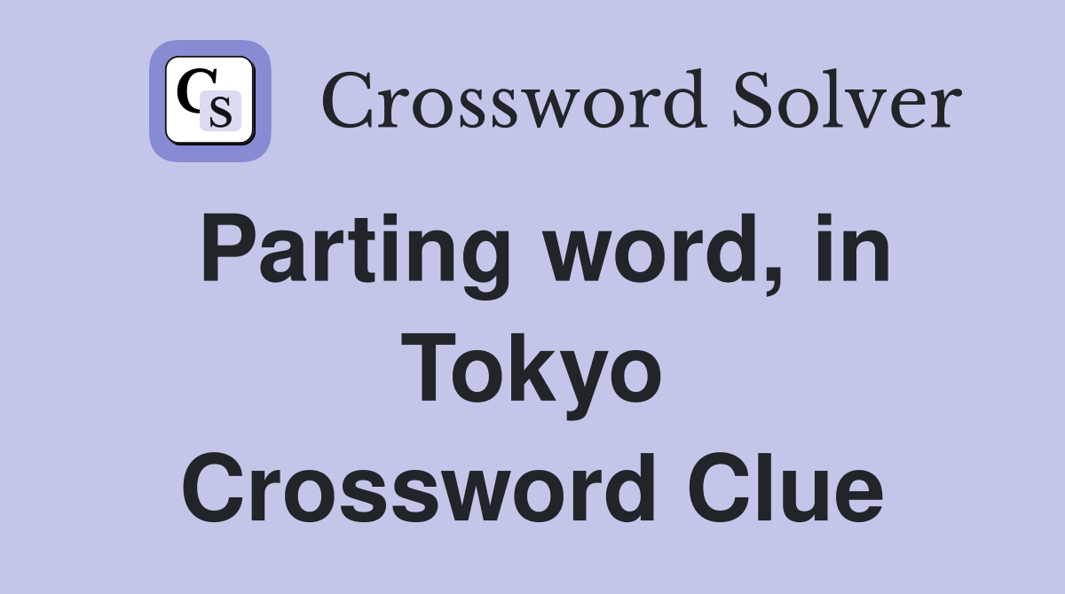 Parting word, in Tokyo Crossword Clue