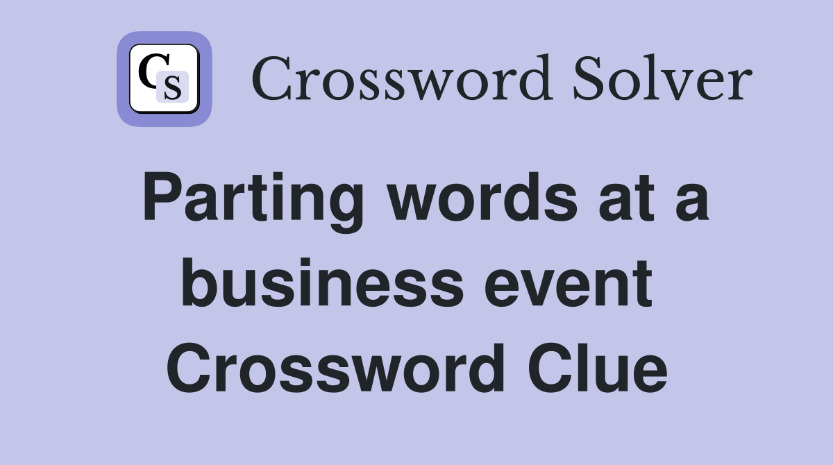 Parting words at a business event Crossword Clue