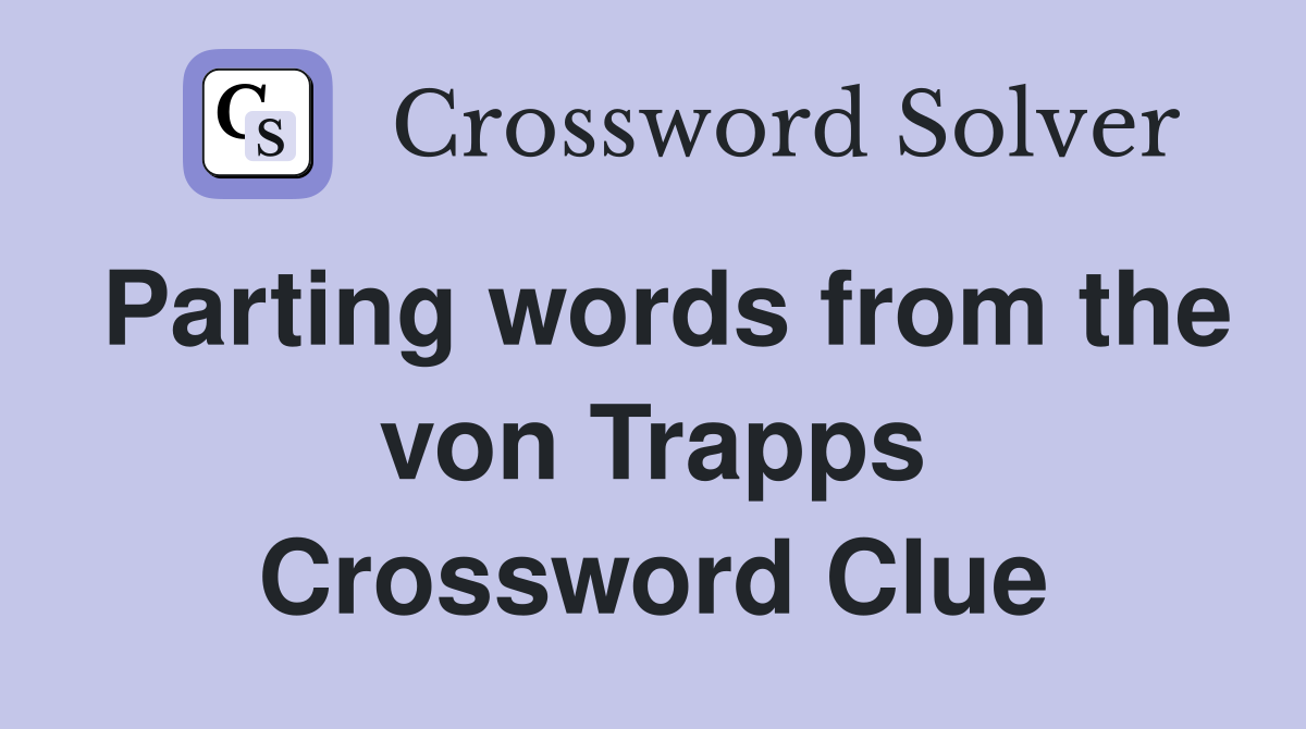 Parting words from the von Trapps Crossword Clue