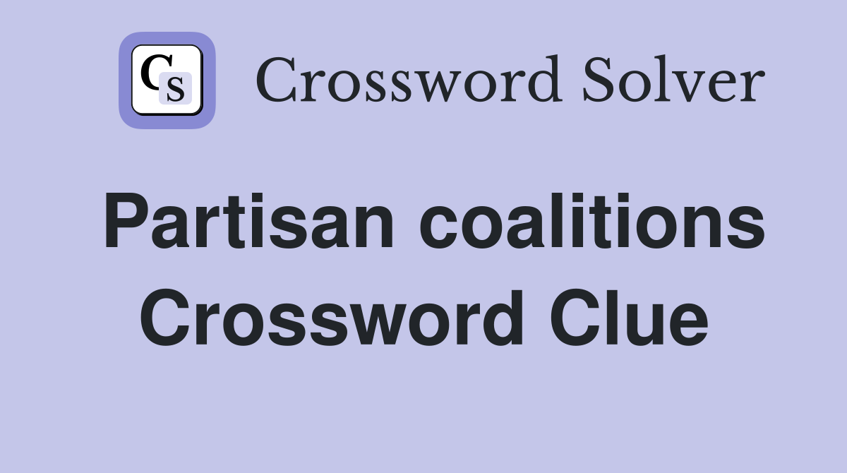Partisan coalitions Crossword Clue